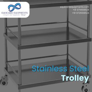 Enhance Mobility and Efficiency with Equicare's Stainless Steel Trolleys